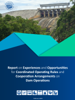 Report on Experiences and Opportunities for Coordinated Operating Rules and Cooperation Arrangements on Dam Operations
