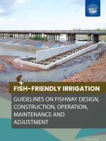 Fish-Friendly Irrigation: Guideline on Fishway Design, Construction, Operation, Maintenance and Adjustment