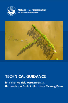 Technical guidance for fisheries yield assessment at the landscape scale in the Lower Mekong River Basin